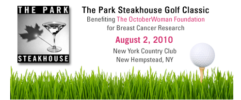 The Park Steakhouse Golf Classic Benefiting the OctoberWoman Foundation for Breast Cancer Research - August 2, 2010 - New York Country Club, New Hempstead, NY